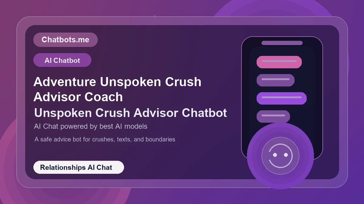 Adventure Unspoken Crush Advisor Coach chatbot visual for relationships AI chat