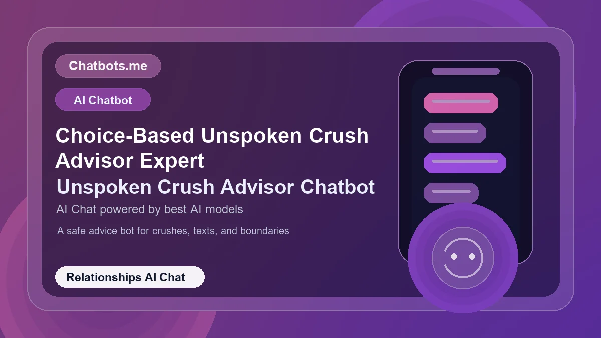 Choice-Based Unspoken Crush Advisor Expert chatbot visual for relationships AI chat