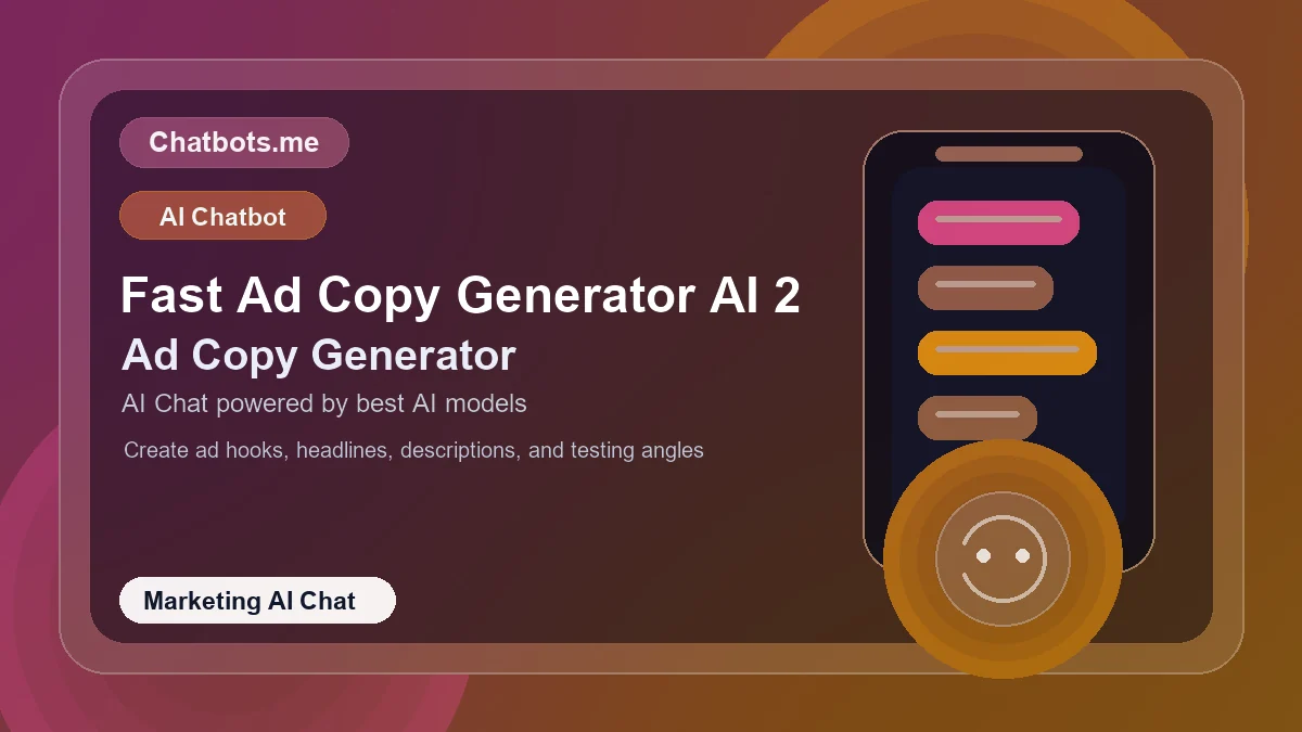 Fast Ad Copy Generator AI 2 chatbot visual for marketing AI chat