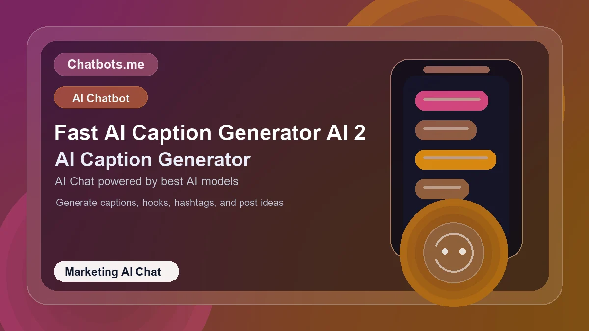 Fast AI Caption Generator AI 2 chatbot visual for marketing AI chat
