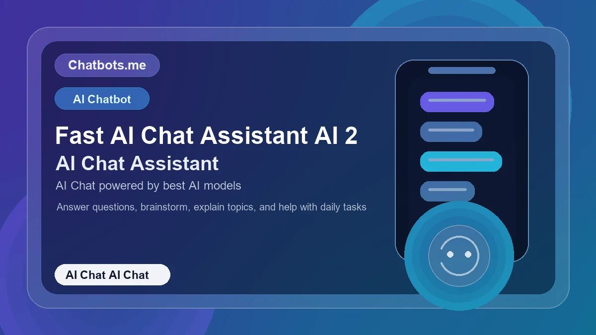 Fast AI Chat Assistant AI 2 chatbot visual for ai chat AI chat