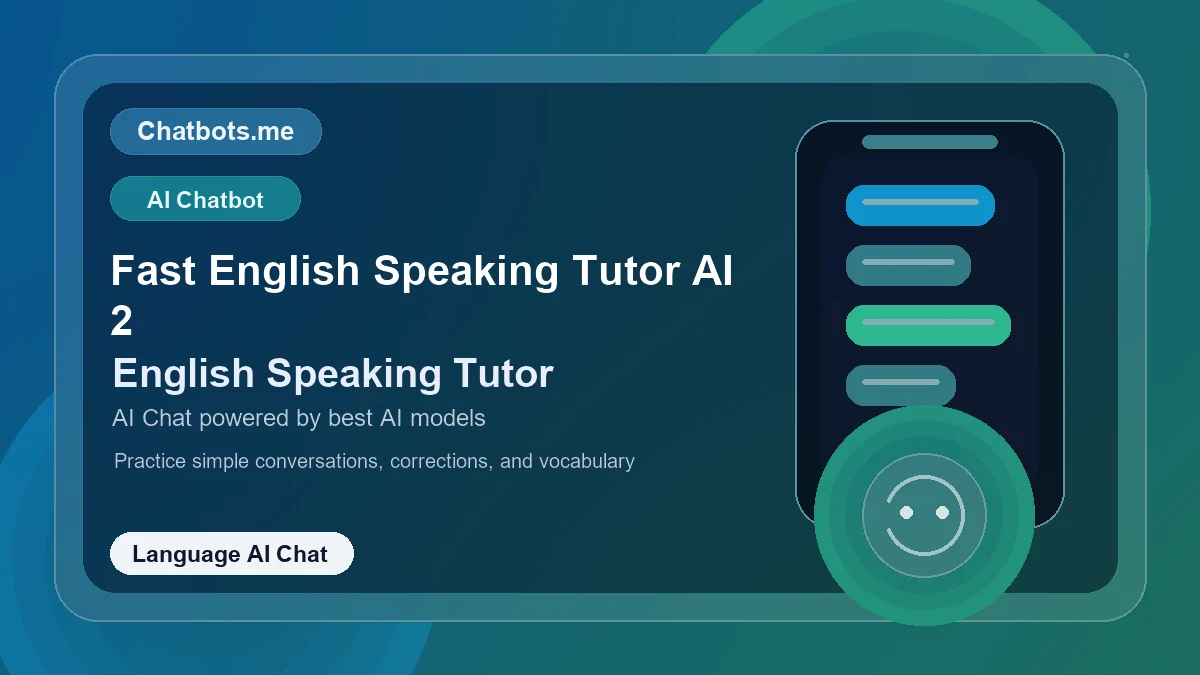 Fast English Speaking Tutor AI 2 chatbot visual for language AI chat
