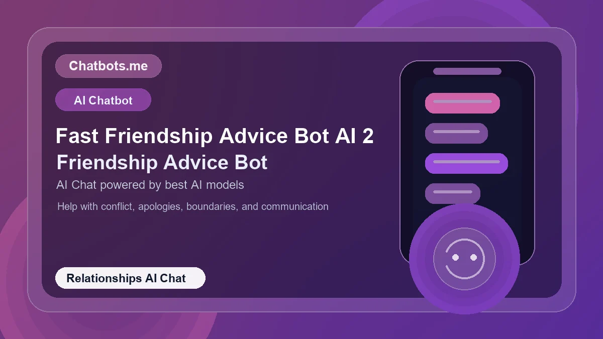 Fast Friendship Advice Bot AI 2 chatbot visual for relationships AI chat