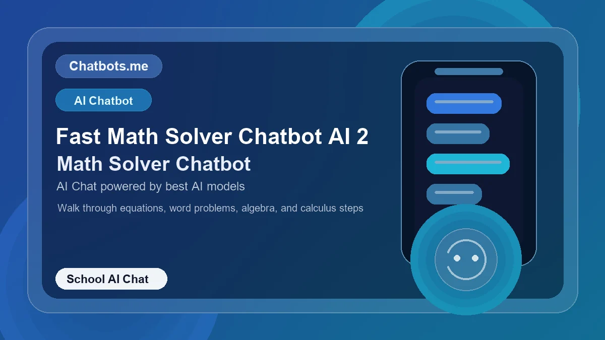 Fast Math Solver Chatbot AI 2 chatbot visual for school AI chat