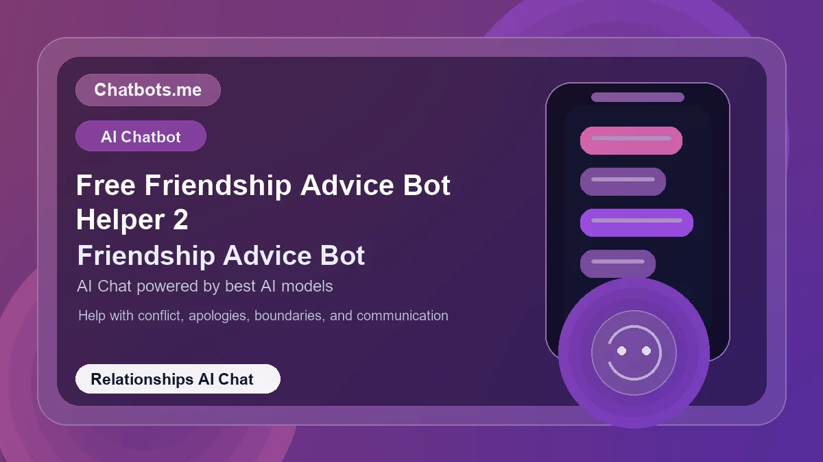 Free Friendship Advice Bot Helper 2 chatbot visual for relationships AI chat