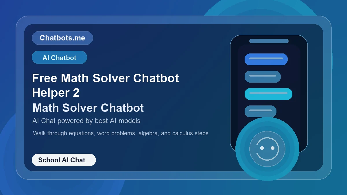 Free Math Solver Chatbot Helper 2 chatbot visual for school AI chat