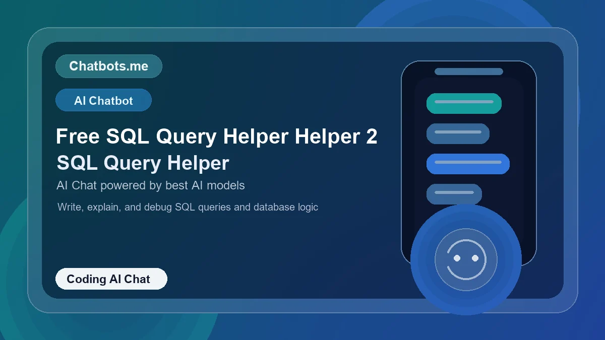 Free SQL Query Helper Helper 2 chatbot visual for coding AI chat