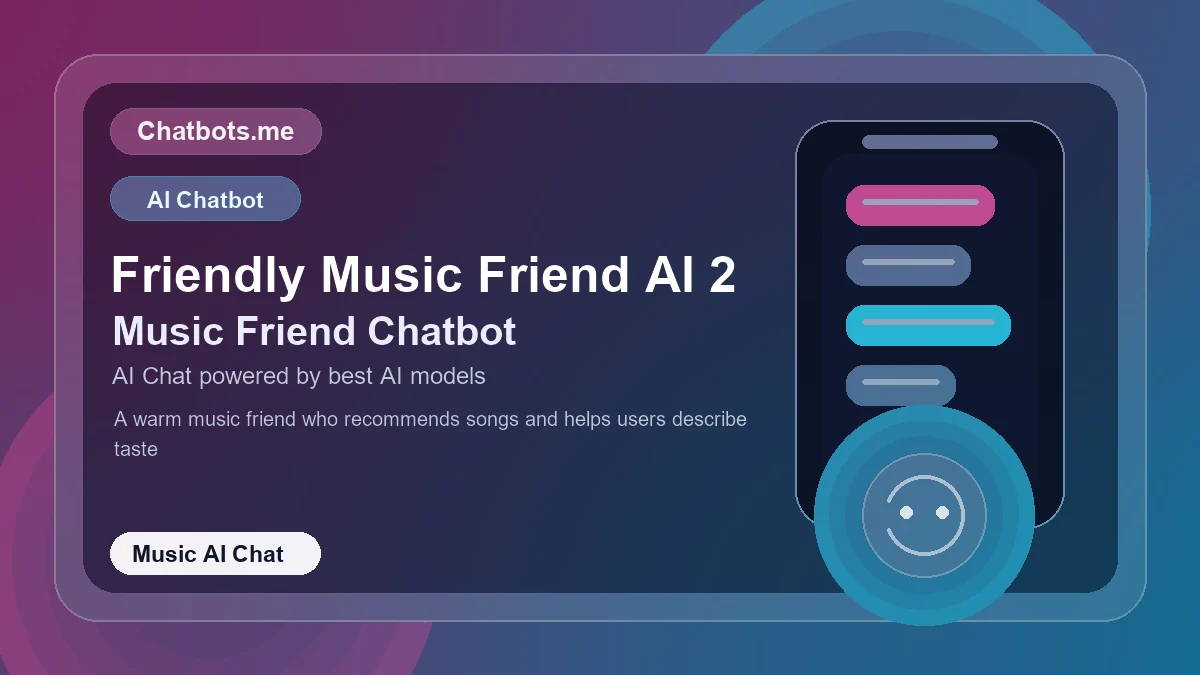Friendly Music Friend AI 2 chatbot visual for music AI chat