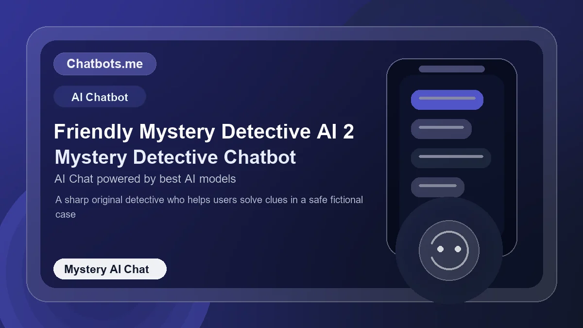 Friendly Mystery Detective AI 2 chatbot visual for mystery AI chat