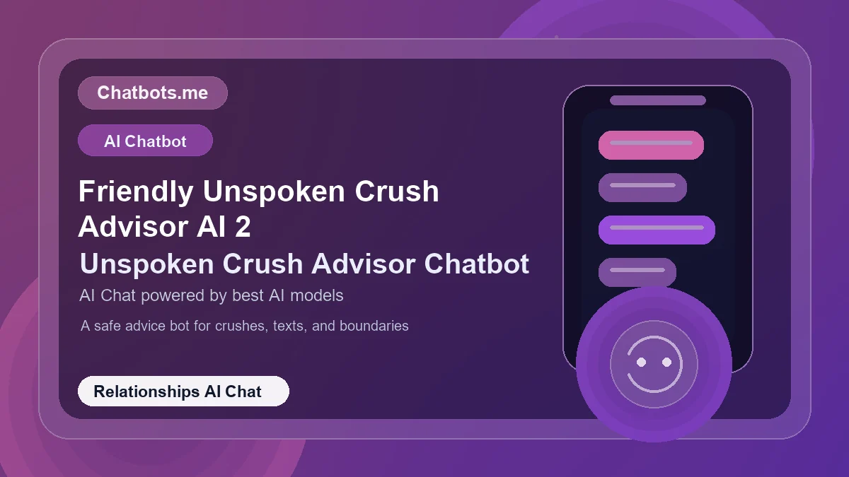 Friendly Unspoken Crush Advisor AI 2 chatbot visual for relationships AI chat