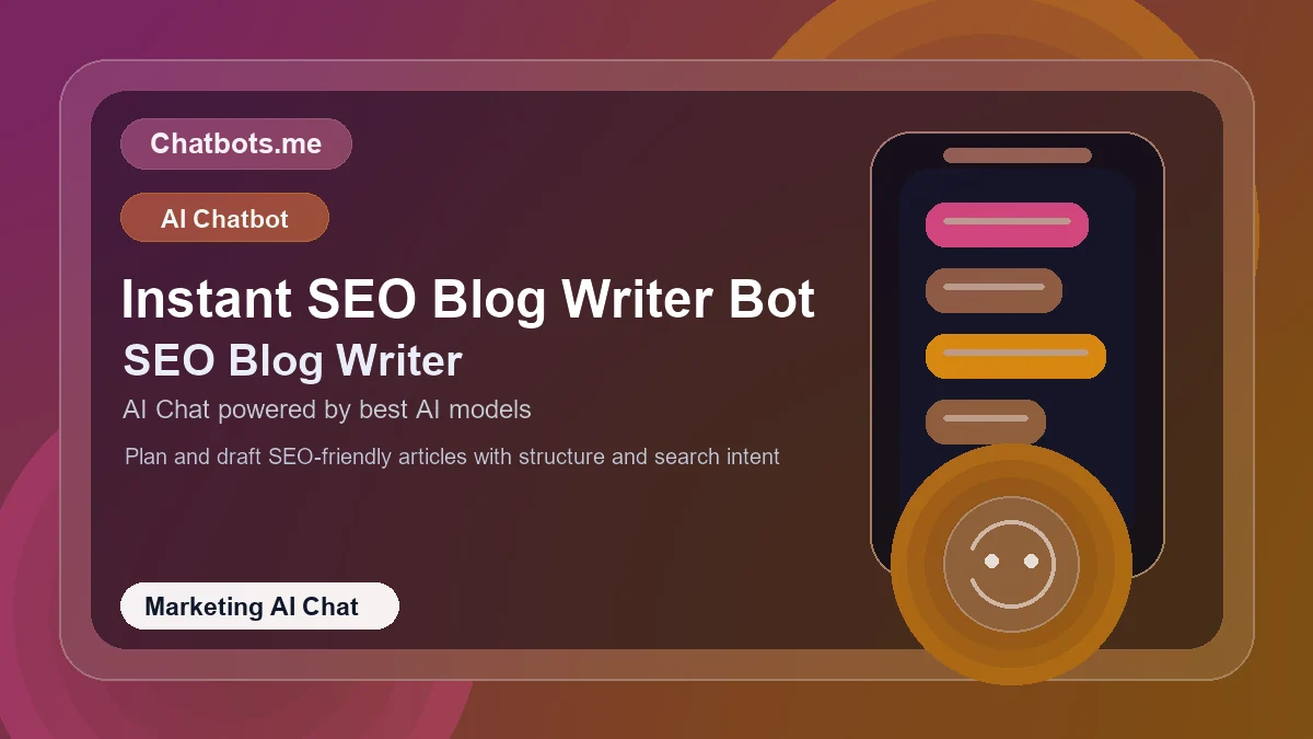 Instant SEO Blog Writer Bot chatbot visual for marketing AI chat
