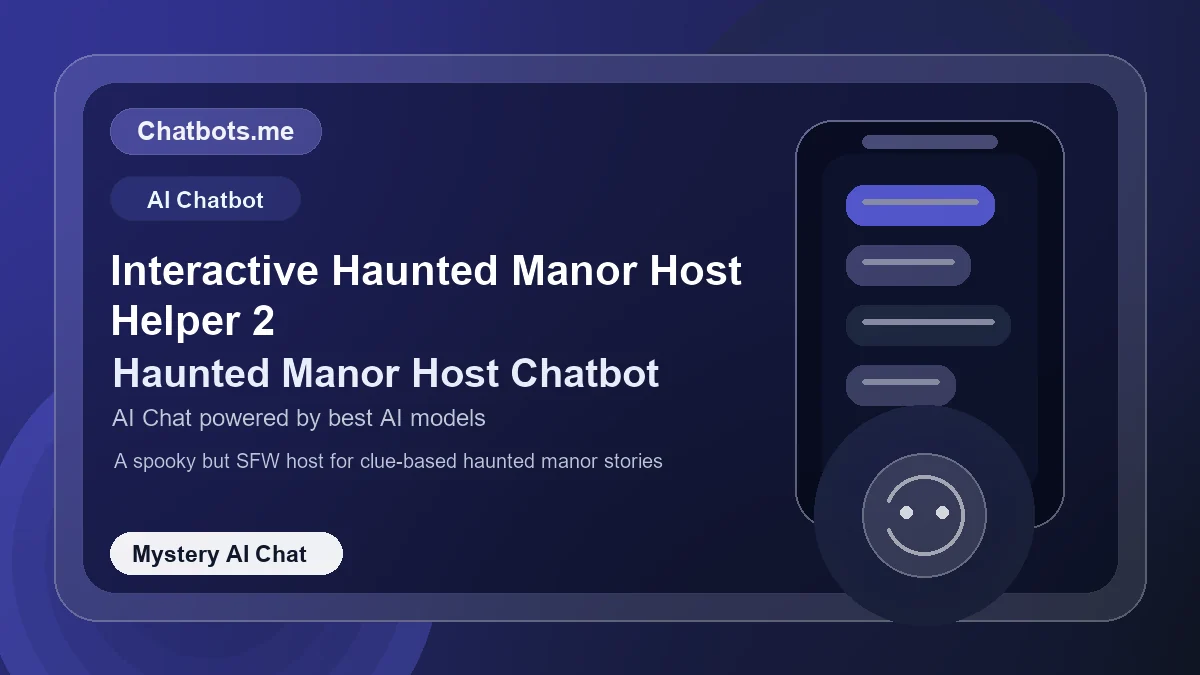 Interactive Haunted Manor Host Helper 2 chatbot visual for mystery AI chat