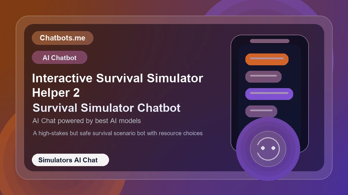 Interactive Survival Simulator Helper 2 chatbot visual for simulators AI chat