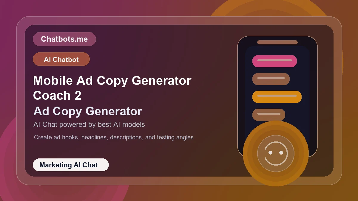 Mobile Ad Copy Generator Coach 2 chatbot visual for marketing AI chat