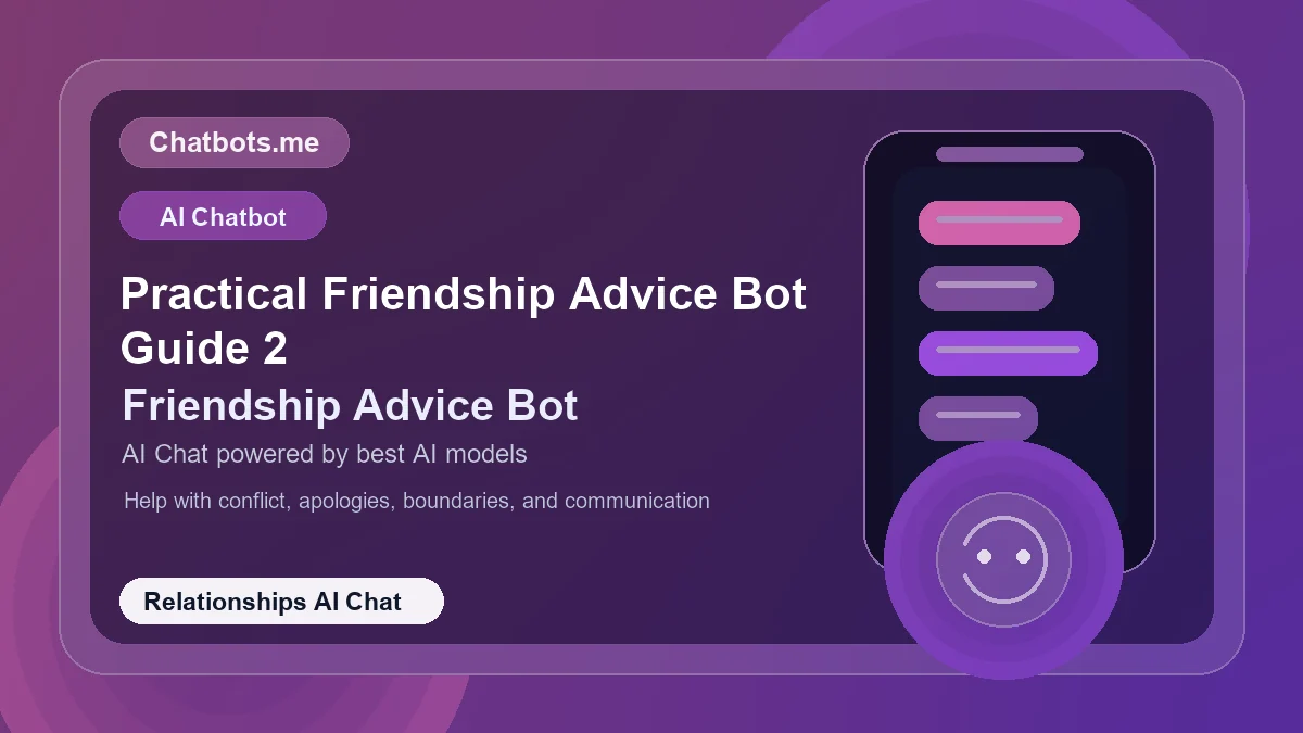 Practical Friendship Advice Bot Guide 2 chatbot visual for relationships AI chat