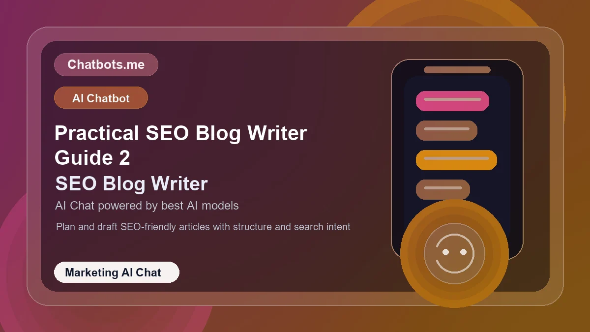 Practical SEO Blog Writer Guide 2 chatbot visual for marketing AI chat