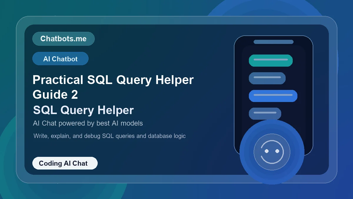 Practical SQL Query Helper Guide 2 chatbot visual for coding AI chat