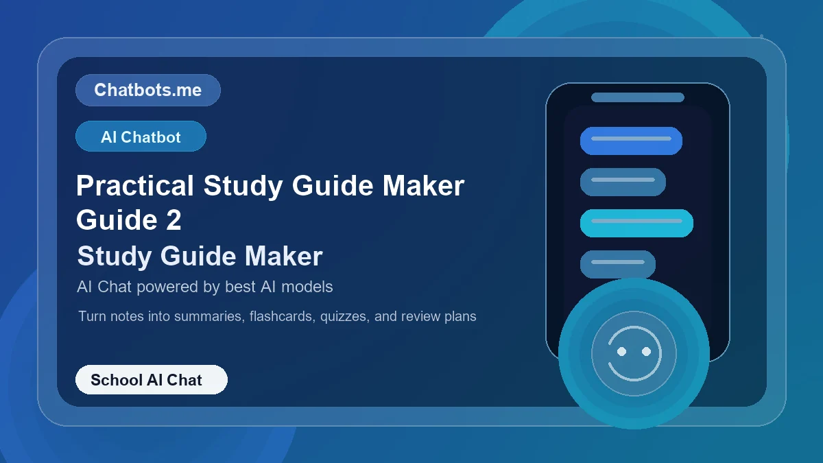Practical Study Guide Maker Guide 2 chatbot visual for school AI chat