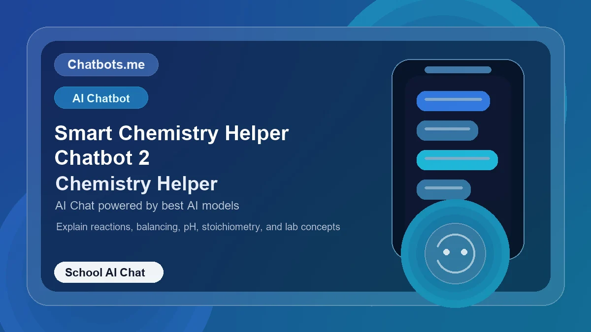 Smart Chemistry Helper Chatbot 2 chatbot visual for school AI chat
