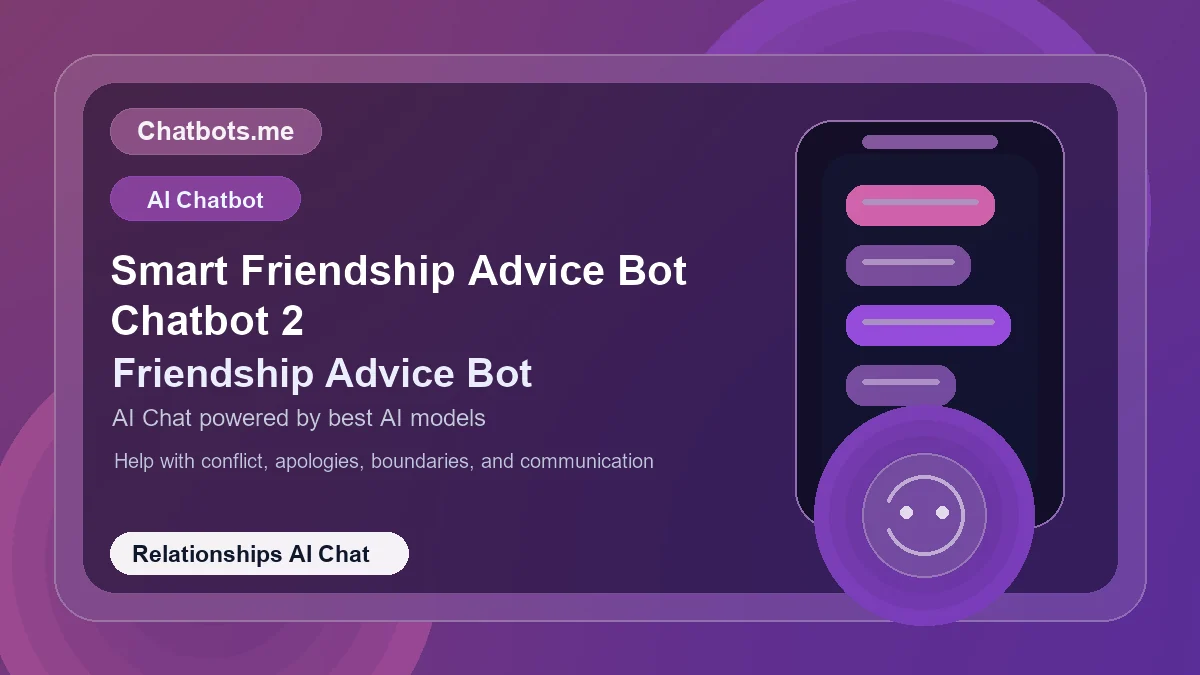 Smart Friendship Advice Bot Chatbot 2 chatbot visual for relationships AI chat