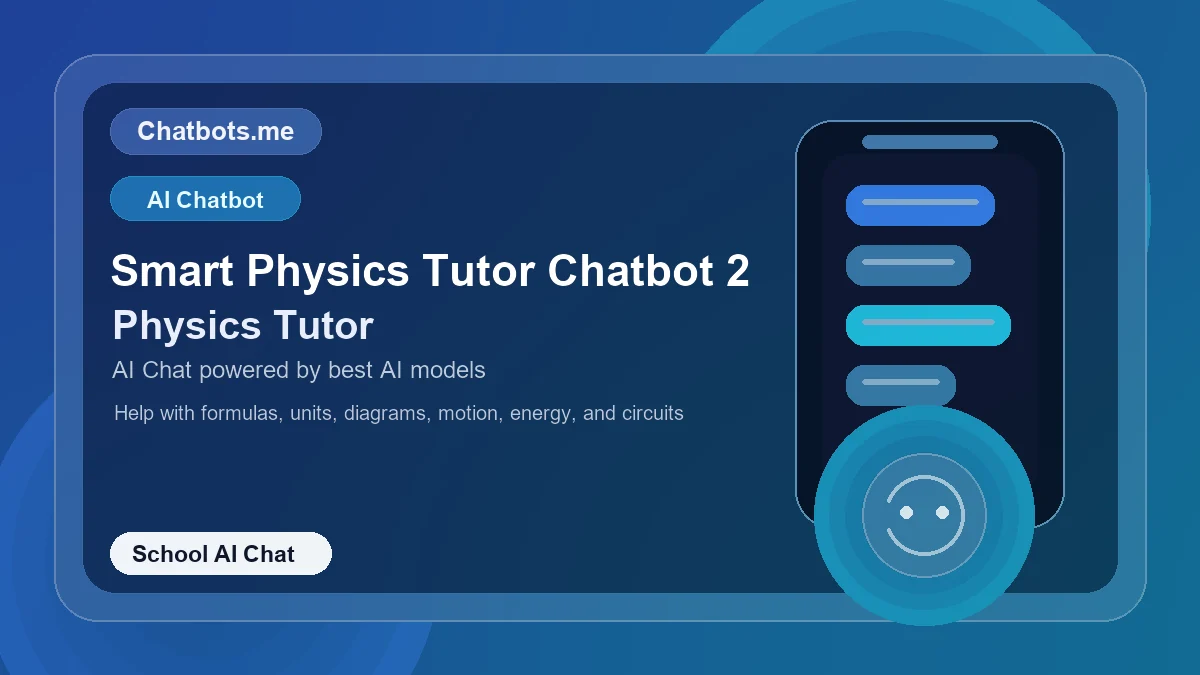 Smart Physics Tutor Chatbot 2 chatbot visual for school AI chat