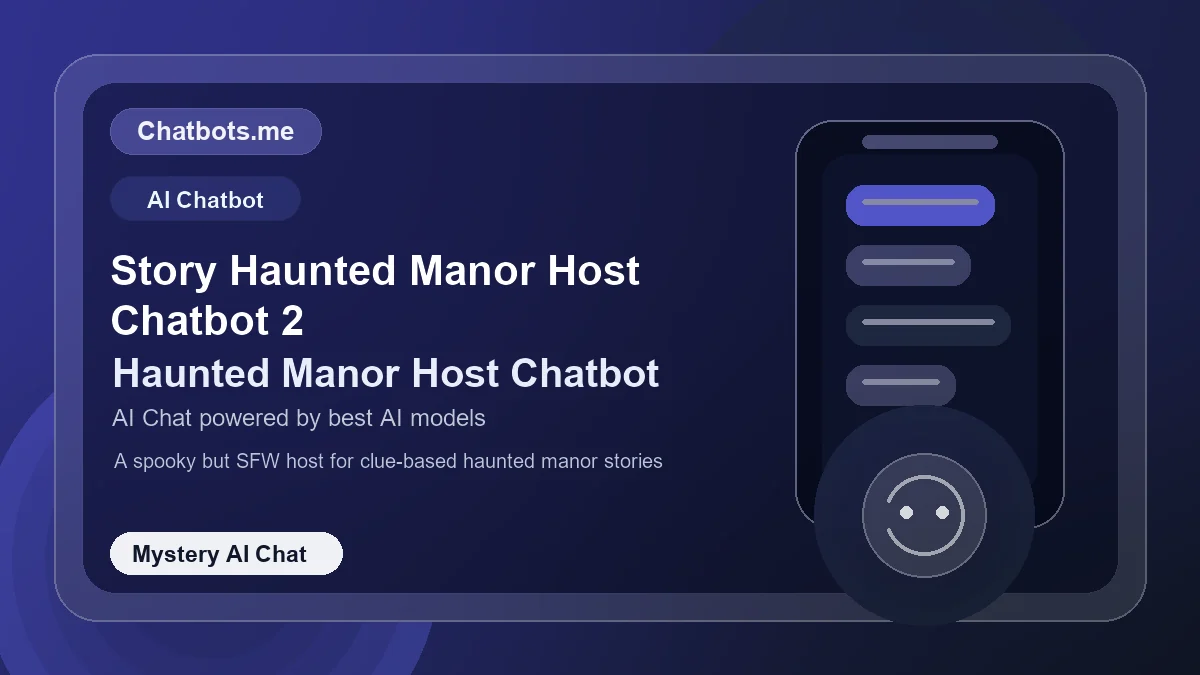 Story Haunted Manor Host Chatbot 2 chatbot visual for mystery AI chat
