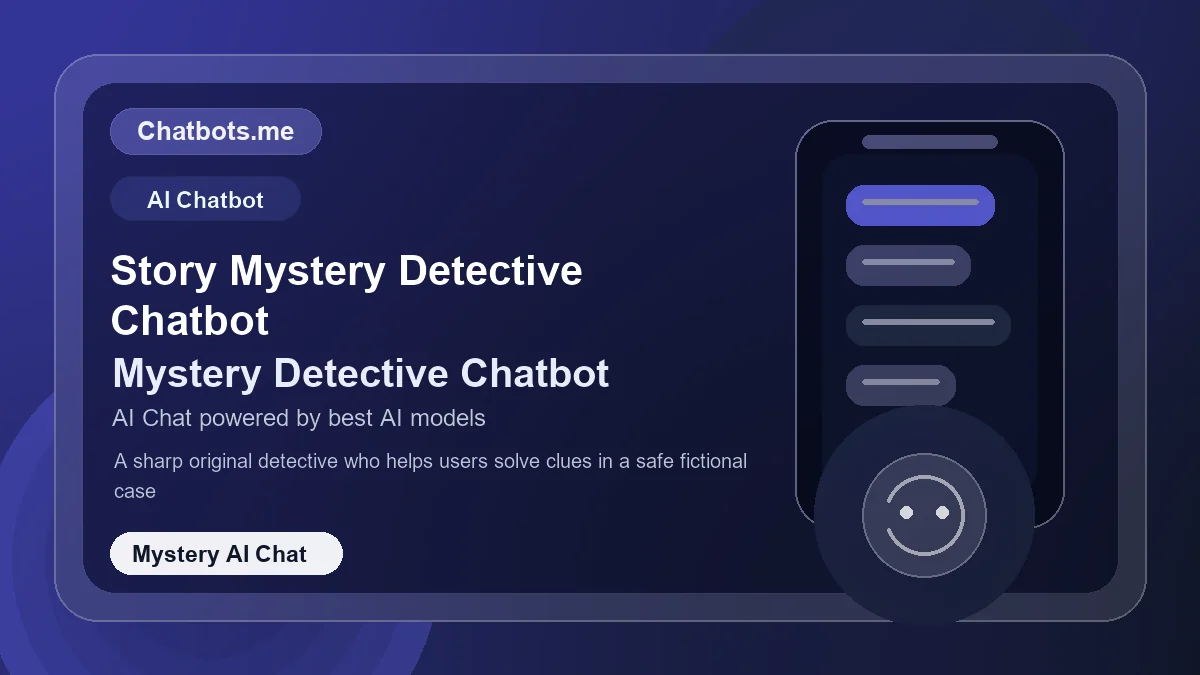 Story Mystery Detective Chatbot chatbot visual for mystery AI chat
